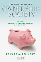 The Origins of the Ownership Society: How The Defined Contribution Paradigm Changed America
