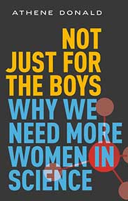 "Not Just for the Boys: Why We Need More Women in Science" by Athene Donald, published by Oxford University Press
