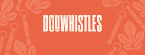 "Dog Whistles" text on an orange background with white whistle illustrations.